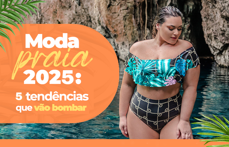 Moda Praia Plus Size 2025: 5 tendências que vão bombar